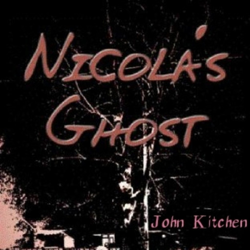 Nicola's Ghost, John Kitchen