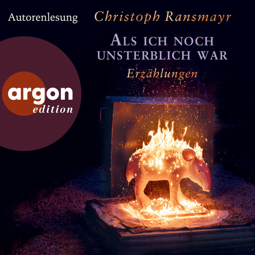 Als ich noch unsterblich war - Erzählungen (Ungekürzte Lesung), Christoph Ransmayr