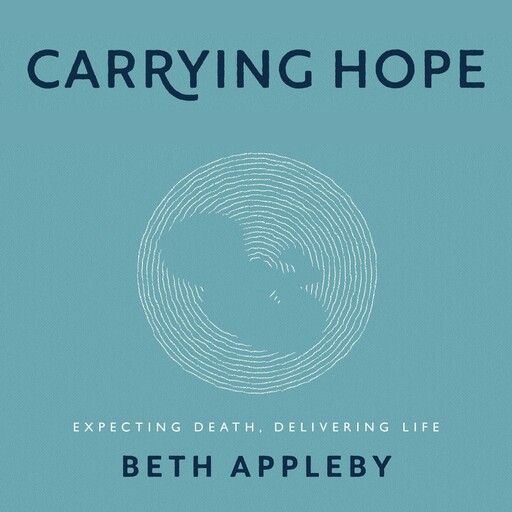 Carrying Hope, Beth Appleby