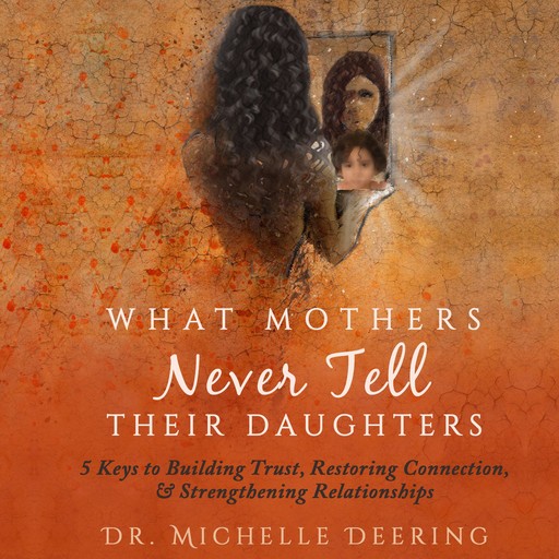 What Mothers Never Tell Their Daughters, Michelle Deering