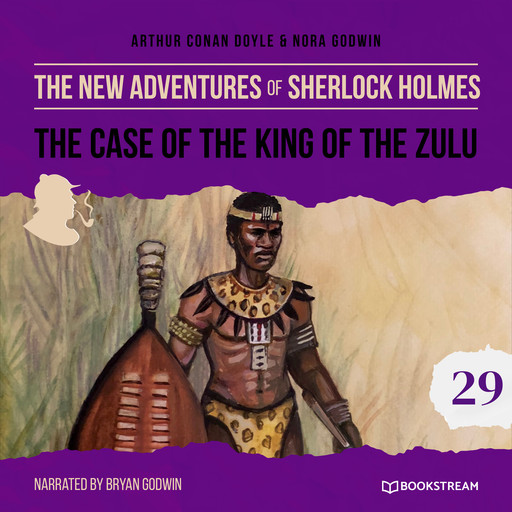The Case of the King of the Zulu - The New Adventures of Sherlock Holmes, Episode 29 (Unabridged), Arthur Conan Doyle, Nora Godwin
