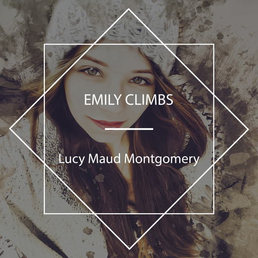 Emily Climbs, Lucy Maud Montgomery