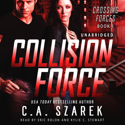Collision Force (Crossing Forces Book One), C.A.Szarek