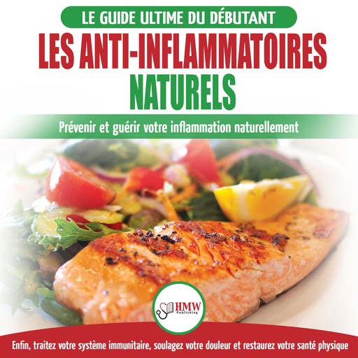 Les Anti-inflammatoires Naturels: Guide Du Débutant Diète Et Recettes Pour Guérir, Traiter Le Système Immunitaire Et Soulager La Douleur Naturellement (Français / Anti-inflammatory Diet French Book), Jennifer Louissa