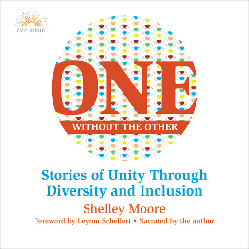 One Without the Other - Stories of Unity Through Diversity and Inclusion (Unabridged), Shelley Moore
