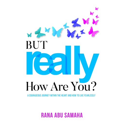 But REALLY, How Are You?, Rana Abu Samaha