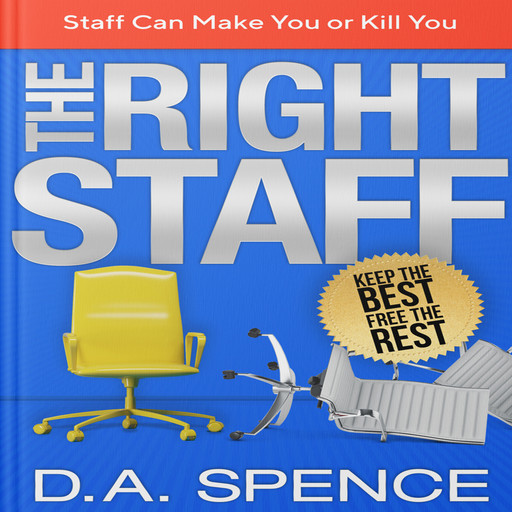 The Best Staff - Keep the Best - Free the Rest, D.A. Spence