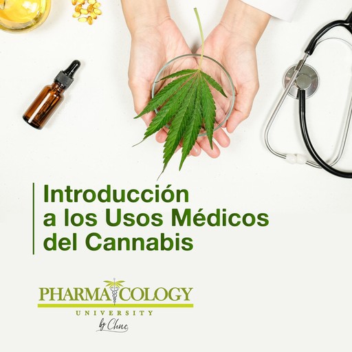 Introducción a los usos médicos del Cannabis, Pharmacology University