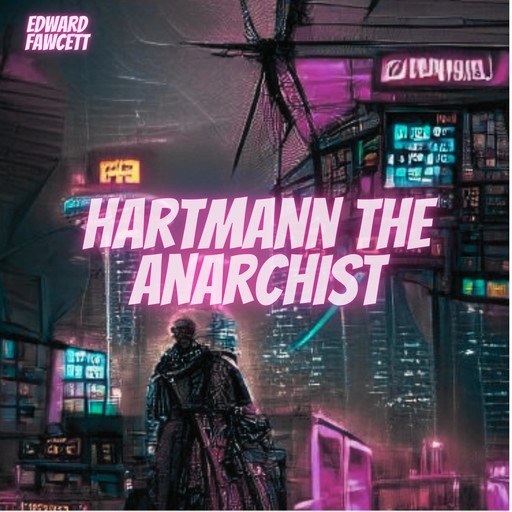 Hartmann The Anarchist, Edward Fawcett