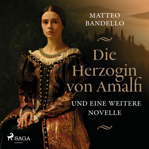 Die Herzogin von Amalfi und eine weitere Novelle (Ungekürzt), Matteo Bandello