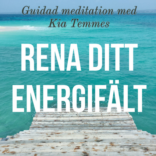 Rena ditt energifält - guidad meditation, Kia Temmes