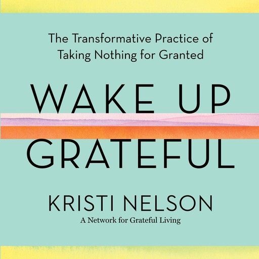 Wake Up Grateful, Brother David Steindl-Rast, Kristi Nelson