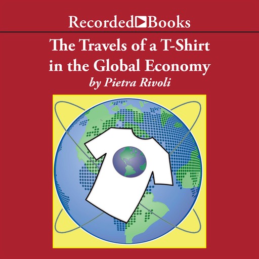 The Travels of a T-Shirt in a Global Economy, Rivoli Pietra