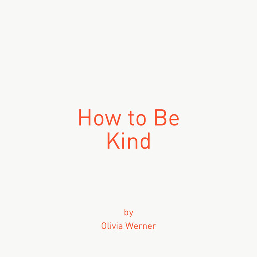 How to Be Kind, Olivia Werner