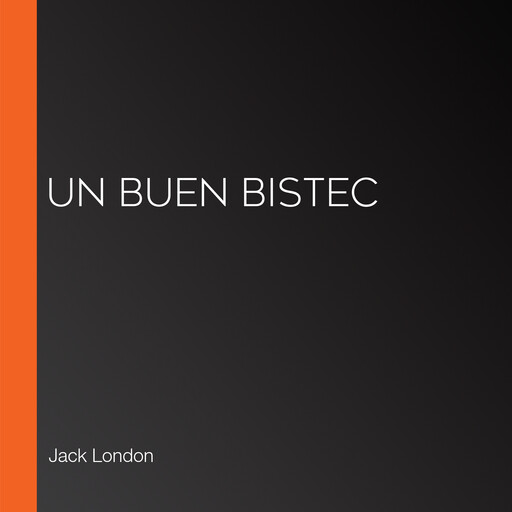 Un buen bistec, Jack London
