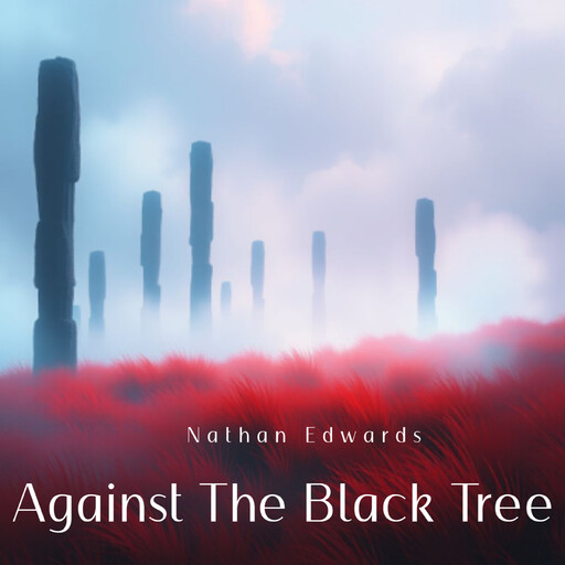 Against The Black Tree, Nathan Edwards
