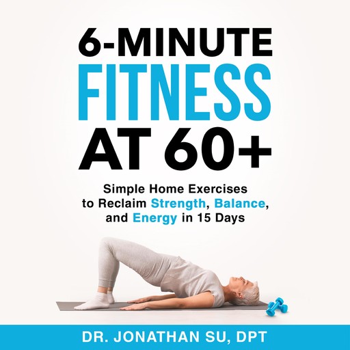 6-Minute Fitness at 60+, Jonathan Su