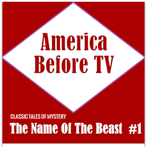 America Before TV - The Name Of The Beast #1, Classic Tales of Mystery