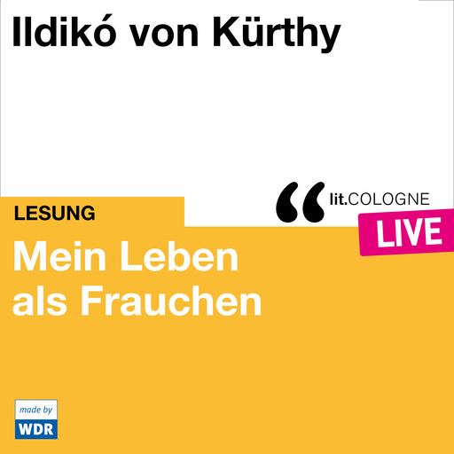 Mein Leben als Frauchen - lit.COLOGNE live (ungekürzt), Ildikó von Kürthy