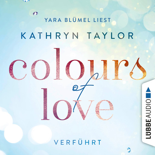 Colours of Love, Folge 4: Verführt (ungekürzt), Kathryn Taylor