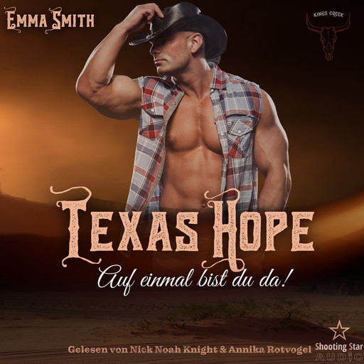 Texas Hope: Auf einmal bist du da! - Kings Creek, Band 2 (ungekürzt), Emma Smith