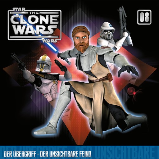 08: Der Übergriff / Der unsichtbare Feind (Das Original-Hörspiel zur Star Wars-TV-Serie), John Williams, The Clone Wars, Kevin Kiner, Takeshi Furukawa