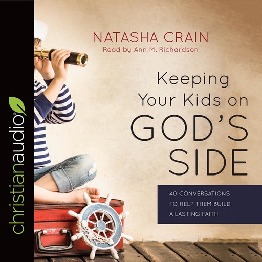 Keeping Your Kids on God's Side, Natasha Crain