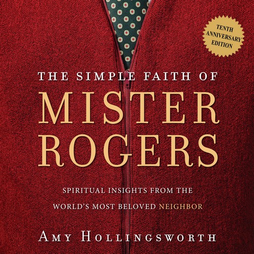 The Simple Faith of Mister Rogers, Amy Hollingsworth