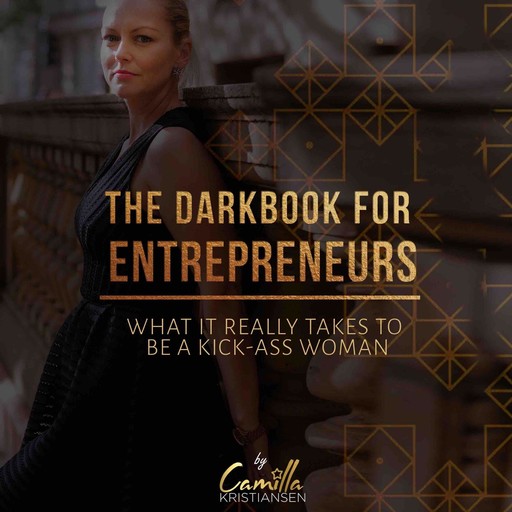 The darkbook for entrepreneurs: What it really takes to be a kick-ass woman, Camilla Kristiansen