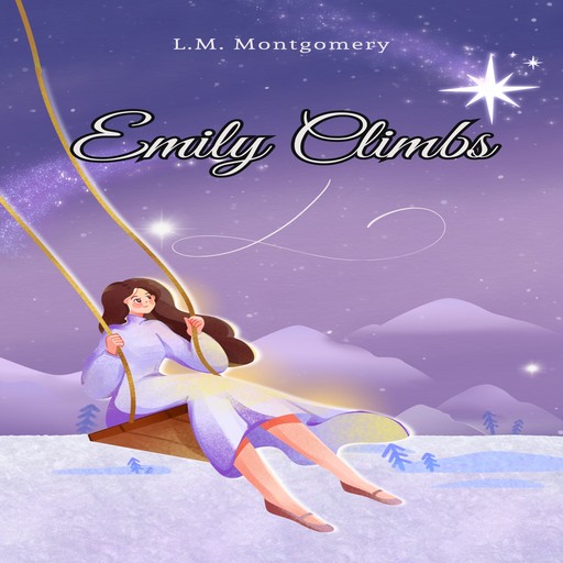 Emily Climbs (Unabridged), Lucy Maud Montgomery