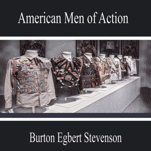 American Men of Action, Burton Egbert Stevenson
