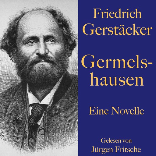 Friedrich Gerstäcker: Germelshausen, Friedrich Gerstäcker