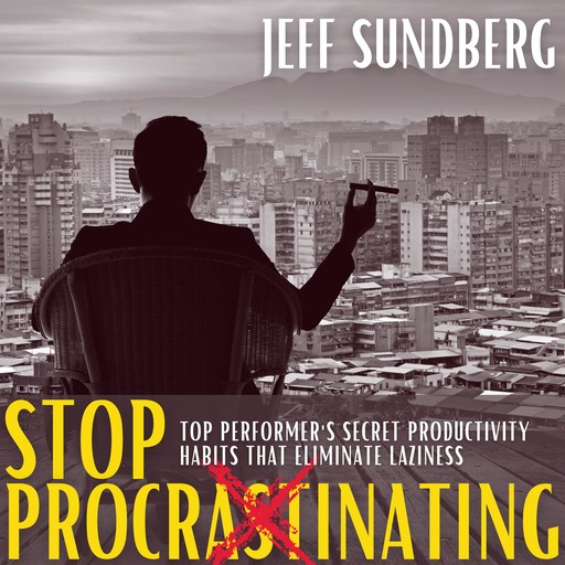 STOP PROCRASTINATING, Jeff Sundberg