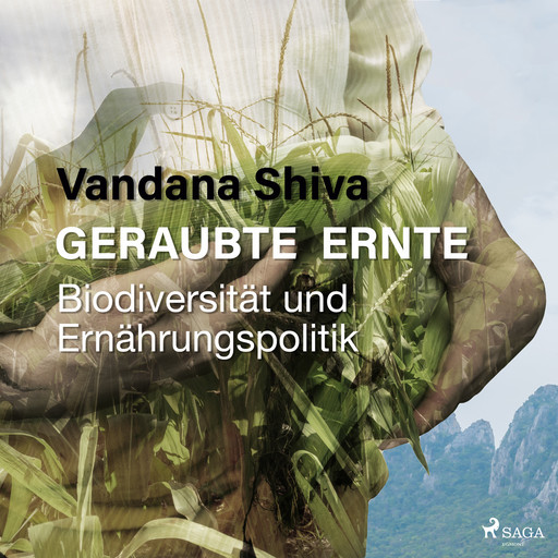 Geraubte Ernte - Biodiversität und Ernährungspolitik, Vandana Shiva
