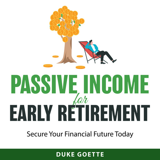 Passive Income for Early Retirement, Duke Goette