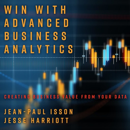 Win with Advanced Business Analytics, Jean-Paul Isson, Jesse Harriott