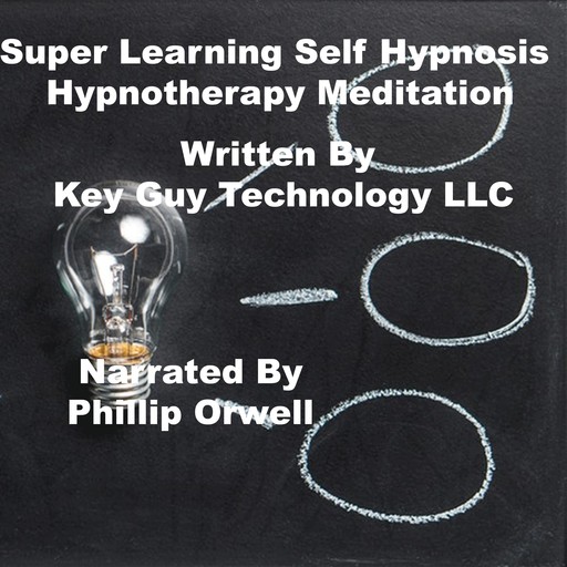 Super Learning Self Hypnosis Hypnotherapy Meditation, Key Guy Technology LLC