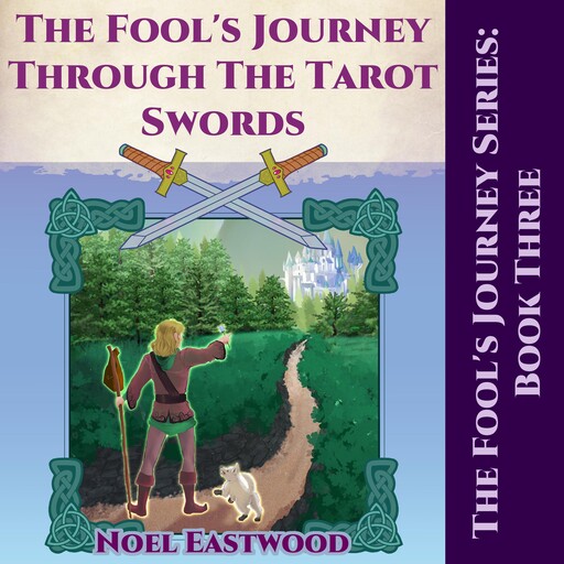 The Fool's Journey Through The Tarot Swords, Noel Eastwood