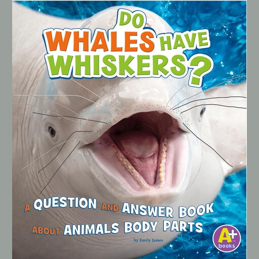 Do Whales Have Whiskers?, Emily James