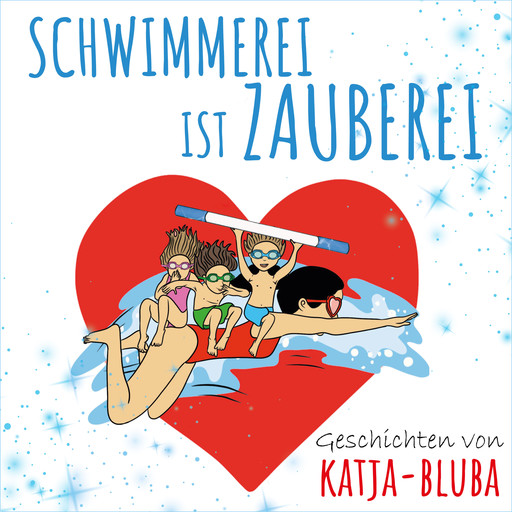 Schwimmerei ist Zauberei, Katja Purstcheller, Katja Bluba