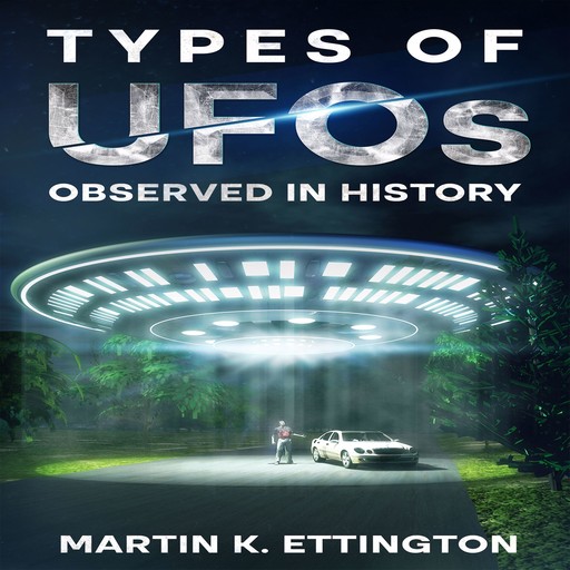 Types of UFOs Observed in History, Martin K. Ettington