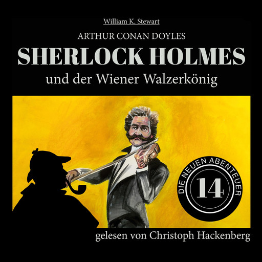 Sherlock Holmes und der Wiener Walzerkönig - Die neuen Abenteuer, Folge 14 (Ungekürzt), Arthur Conan Doyle, William K. Stewart