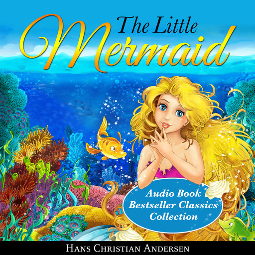The Little Mermaid: Audio Book Bestseller Classics Collection, Hans Christian Andersen