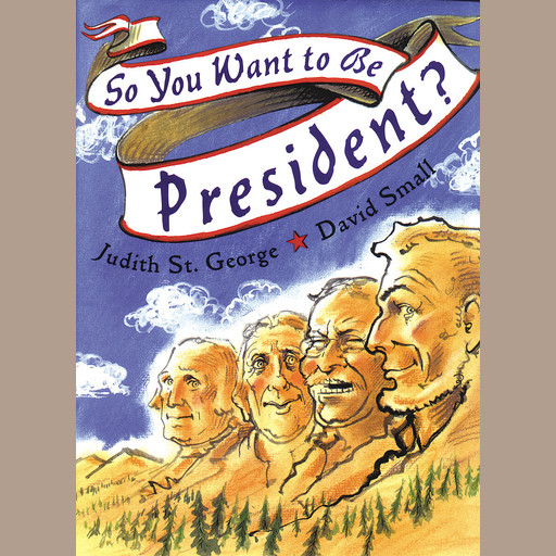 So You Want to Be President?, Judith St. George