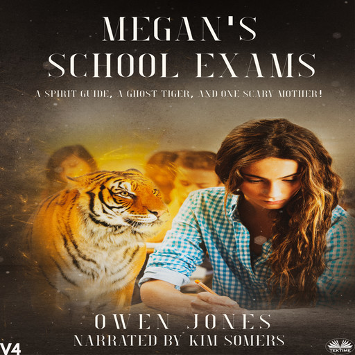 Megan's School Exams-A Spirit Guide, A Ghost Tiger And One Scary Mother!, Owen Jones