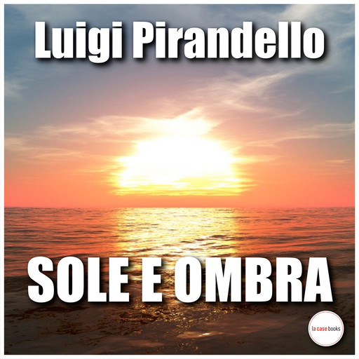 Sole e ombra, Luigi Pirandello