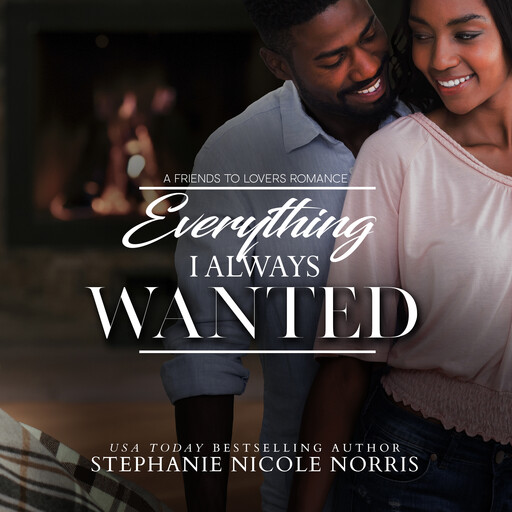 Everything I Always Wanted, Stephanie Nicole Norris