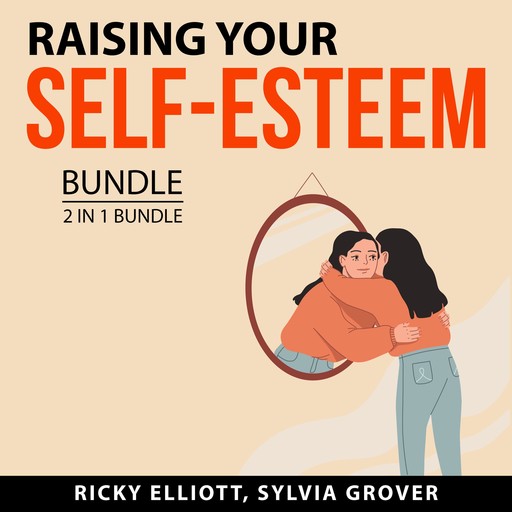 Raising Your Self-Esteem Bundle, 2 in 1 Bundle, Sylvia Grover, Ricky Elliott