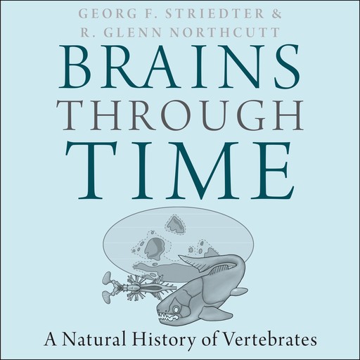 Brains Through Time, Georg Striedter, R. Glenn Northcutt