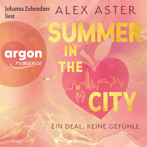 Summer in the City - Ein Deal, keine Gefühle (Ungekürzte Lesung), Alex Aster